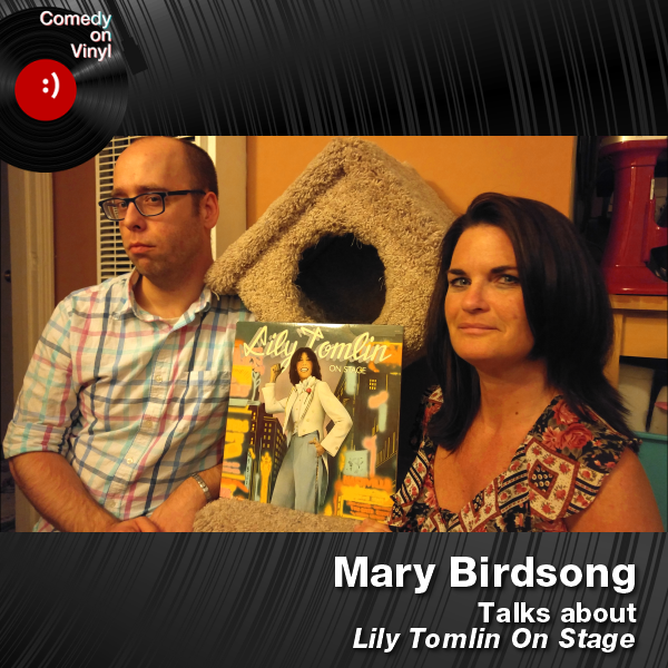 Comedy on Vinyl Podcast Episode 186 – Mary Birdsong on Lily Tomlin – On Stage