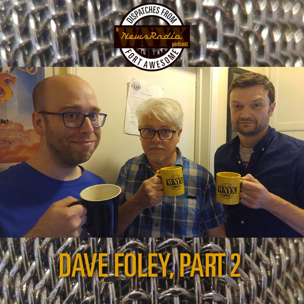 Dispatches from Fort Awesome Episode 104 – Dave Foley Part 2