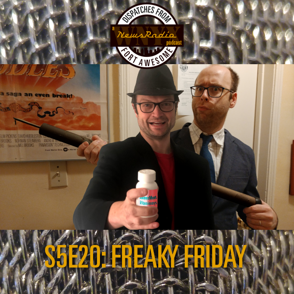 Dispatches from Fort Awesome Episode 127 – S5E20 – Freaky Friday